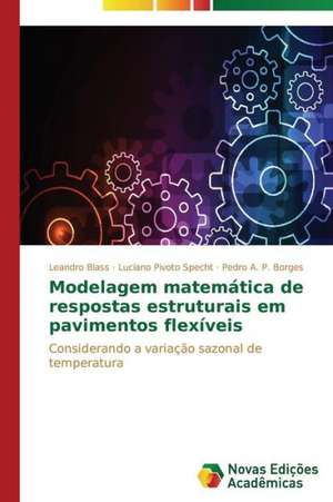 Modelagem Matematica de Respostas Estruturais Em Pavimentos Flexiveis: Um Novo Tempo Para a Leitura? de Leandro Blass