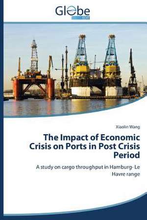 The Impact of Economic Crisis on Ports in Post Crisis Period de Xiaolin Wang