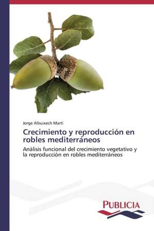 Crecimiento y Reproduccion En Robles Mediterra Neos