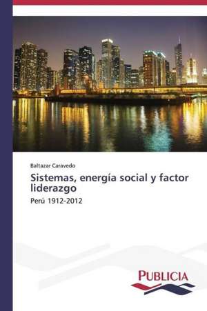 Sistemas, Energia Social y Factor Liderazgo: Una Propuesta Didactica de Baltazar Caravedo