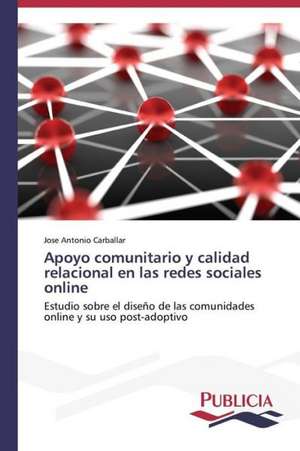 Apoyo Comunitario y Calidad Relacional En Las Redes Sociales Online: Eciap de José Antonio Carballar