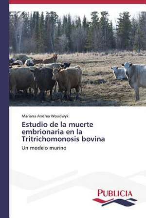 Estudio de La Muerte Embrionaria En La Tritrichomonosis Bovina