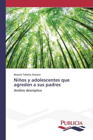 Ninos y Adolescentes Que Agreden a Sus Padres