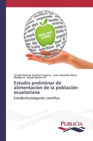 Estudio Preliminar de Alimentacion de La Poblacion Ecuatoriana: "Caos Social y Su Interaccion En El Mundo Virtual" de Sungey Naynee Sanchez LLaguno