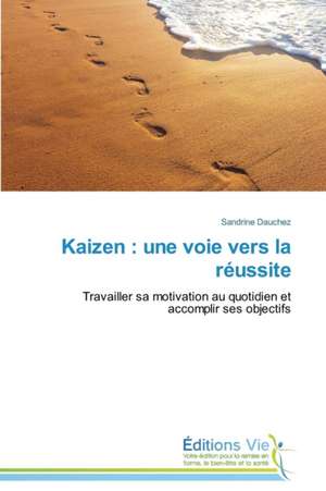 Kaizen: Une Voie Vers La Reussite de Sandrine Dauchez