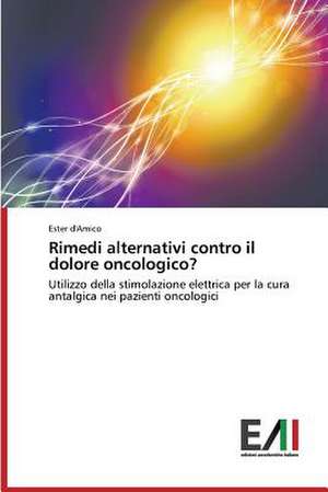 Rimedi Alternativi Contro Il Dolore Oncologico?: Caratterizzazione E Prestazioni de Ester d'Amico