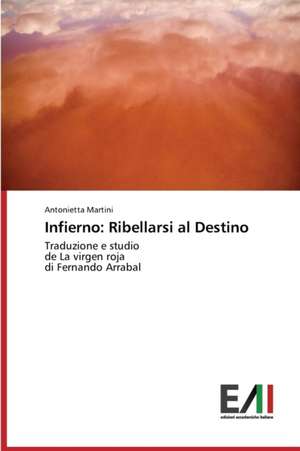 Infierno: Ribellarsi Al Destino de Antonietta Martini