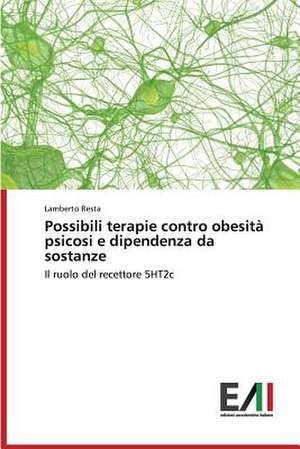 Possibili Terapie Contro Obesita Psicosi E Dipendenza Da Sostanze: Il Gioco Strategico Delle Emozioni de Lamberto Resta