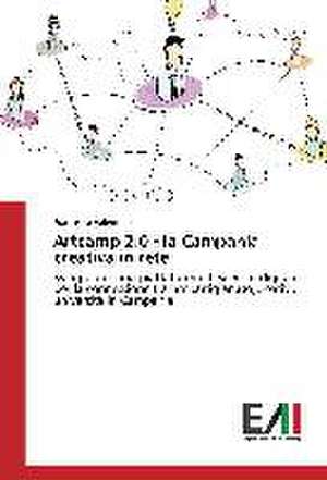 Artcamp 2.0 - La Campania Creativa in Rete: Criticita E Sfide de Francesca Valentino