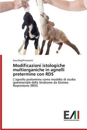 Modificazioni Istologiche Multiorganiche in Agnelli Pretermine Con Rds de Degl'innocenti Sara