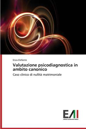 Valutazione Psicodiagnostica in Ambito Canonico: La Mission, Il Pubblico, Il Territorio de Enza Elefante