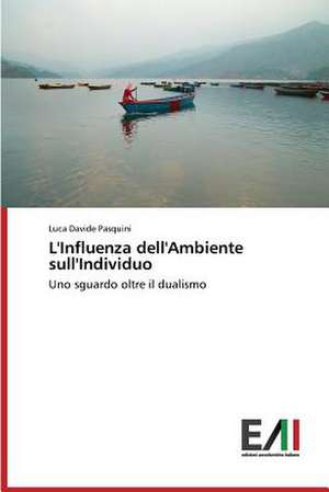 L'Influenza Dell'ambiente Sull'individuo: Da Carl Gustav Jung AI Giorni Nostri de Luca Davide Pasquini