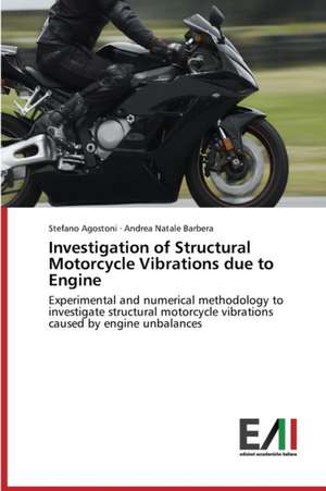 Investigation of Structural Motorcycle Vibrations Due to Engine: Dalla Devozione Alla Dipendenza de Stefano Agostoni