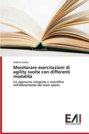 Monitorare Esercitazioni Di Agility Svolte Con Differenti Modalita: Effetti Sulla Forza Esplosiva de Andrea Scalzo