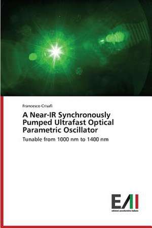 A Near-IR Synchronously Pumped Ultrafast Optical Parametric Oscillator de Francesco Crisafi