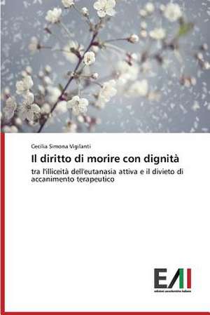Il diritto di morire con dignità de Cecilia Simona Vigilanti