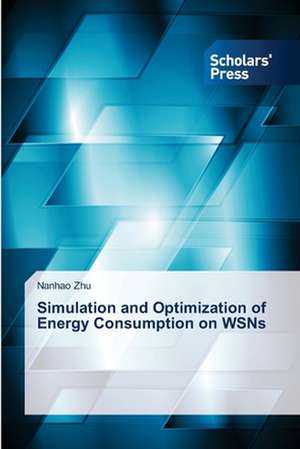 Simulation and Optimization of Energy Consumption on Wsns: What Next? de Nanhao Zhu