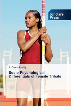 Socio-Psychological Differentials of Female Tribals de T. Onima Reddy