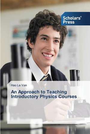 An Approach to Teaching Introductory Physics Courses de Hao Le Van