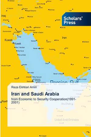 Iran and Saudi Arabia de Reza Ekhtiari Amiri