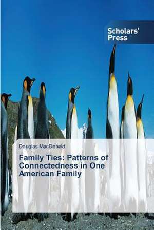 Family Ties: Patterns of Connectedness in One American Family de Douglas MacDonald