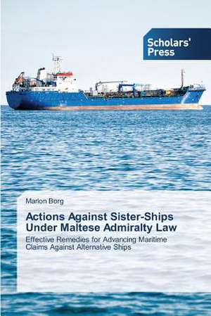 Actions Against Sister-Ships Under Maltese Admiralty Law de Marlon Borg