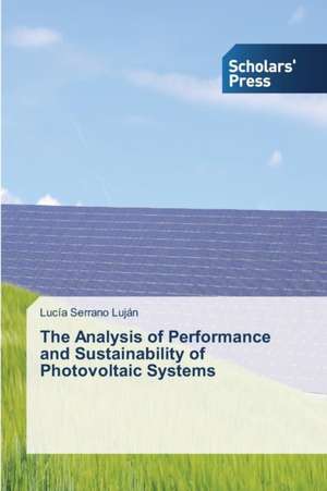 The Analysis of Performance and Sustainability of Photovoltaic Systems de Lucía Serrano Luján