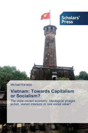 Vietnam: Towards Capitalism or Socialism? de Michael Karadjis