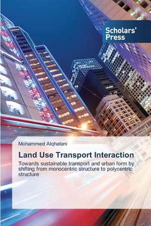 Land Use Transport Interaction de Mohammed Alqhatani