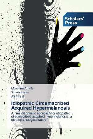 Idiopathic Circumscribed Acquired Hypermelanosis de Maytham Al-Hilo