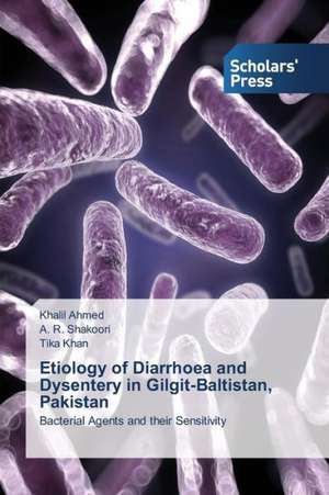 Etiology of Diarrhoea and Dysentery in Gilgit-Baltistan, Pakistan de Khalil Ahmed