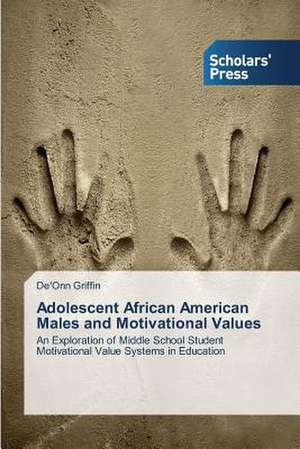 Adolescent African American Males and Motivational Values de De'Onn Griffin