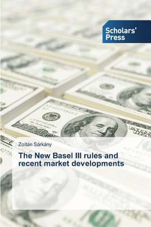 The New Basel III Rules and Recent Market Developments: X-Ray Crystallographic Investigation de Zoltán Sárkány