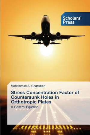 Stress Concentration Factor of Countersunk Holes in Orthotropic Plates de Mohammad A. Gharaibeh