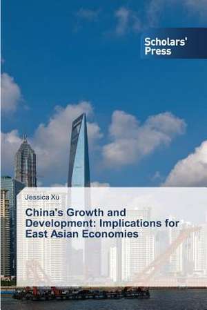 China's Growth and Development: Implications for East Asian Economies de Jessica Xu