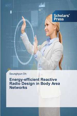 Energy-Efficient Reactive Radio Design in Body Area Networks: Pedagogy, Professionalism and Vocationalism de Seunghyun Oh