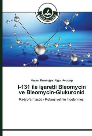 I-131 ile i¿aretli Bleomycin ve Bleomycin-Glukuronid de Hasan Demiro¿lu