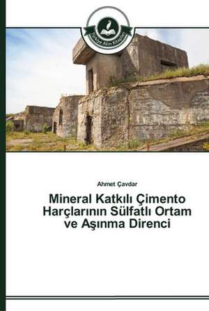 Mineral Katkili Çimento Harçlarinin Sülfatli Ortam ve Asinma Direnci de Ahmet Çavdar