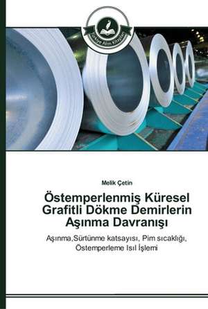 Östemperlenmis Küresel Grafitli Dökme Demirlerin Asinma Davranisi de Melik Çetin