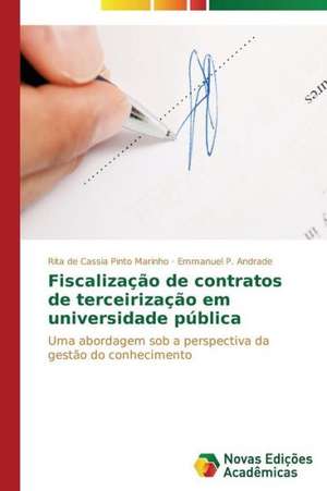 Fiscalizacao de Contratos de Terceirizacao Em Universidade Publica: Conhecimento E Unidade- Visao Entre Arte E Ciencia de Rita de Cassia Pinto Marinho