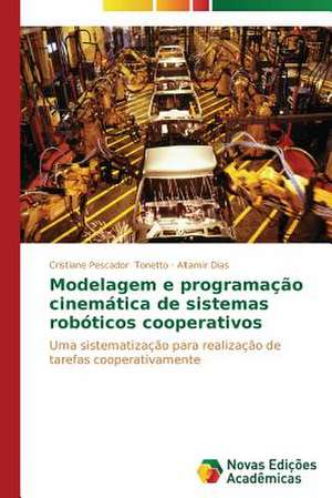 Modelagem E Programacao Cinematica de Sistemas Roboticos Cooperativos: Variacao Ou Mudanca? de Cristiane Pescador Tonetto