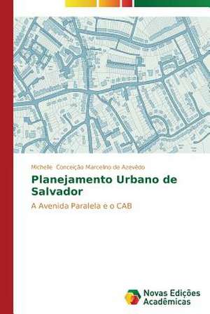 Planejamento Urbano de Salvador de Michelle Conceição Marcelino de Azevêdo