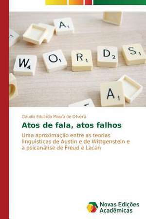 Atos de Fala, Atos Falhos: Percursos de Aprendizagens de Claudio Eduardo Moura de Oliveira