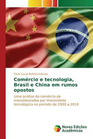 Comercio E Tecnologia, Brasil E China Em Rumos Opostos: A Interacao Entre Texto Literario E Leitor de Paulo Cesar Beltrão Koenow