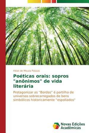 Poeticas Orais: Sopros "Anonimos" de Vida Literaria de Hiran de Moura Possas