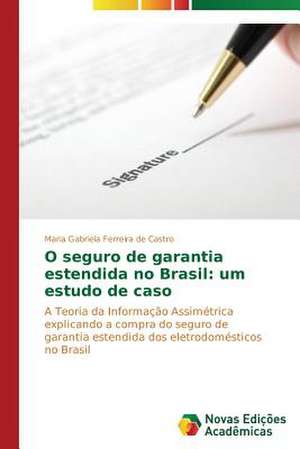 O Seguro de Garantia Estendida No Brasil: Um Estudo de Caso de Maria Gabriela Ferreira de Castro