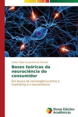 Bases Teoricas Da Neurociencia Do Consumidor: Anjo Negro E a Falencia Da Familia de Carlos Felipe Cavalcante de Almeida