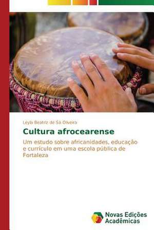 Cultura Afrocearense: Psicologia Moral Como Experiencia de Si de Leyla Beatriz de Sá Oliveira