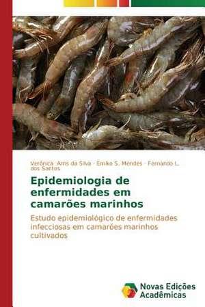 Epidemiologia de Enfermidades Em Camaroes Marinhos: O Que Pensam OS Professores? de Verônica Arns da Silva