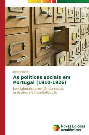 As Politicas Sociais Em Portugal (1910-1926): O Que Pensam OS Professores? de David Pereira